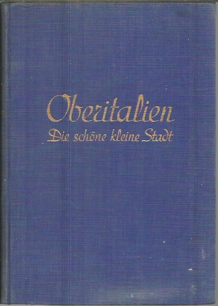 OBERITALIEN. DIE SCHONE KLEINE STADT. PAVIA. CREMONA. PIACENZA. PARMA. MANTUA. …