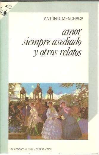 AMOR SIEMPRE ASEDIADO Y OTROS RELATOS.