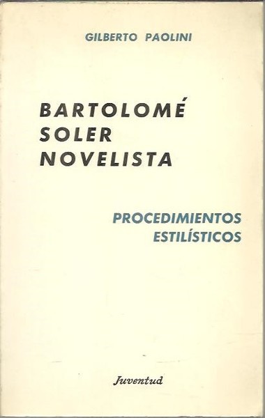 BARTOLOME SOLER, NOVELISTA. PROCEDIMIENTOS ESTILISTICOS.