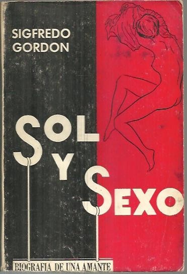 SOL Y SEXO. BIOGRAFIA DE UNA AMANTE.