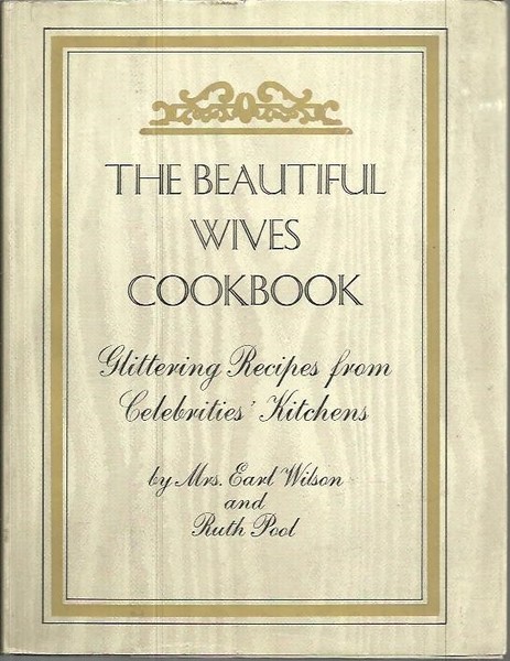 THE BEAUTIFUL WIVES COOKBOOK. RECIPES FROM CELEBRITIES KITCHENS.