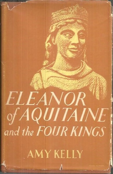 ELEANOR OF AQUITAINE AND FOUR KINGS.