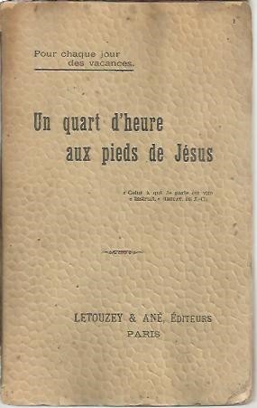 UN QUART D'HEURE AUX PIEDS DE JESUS.