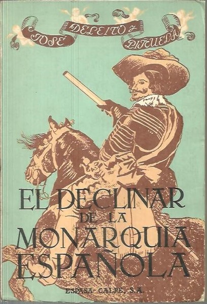 EL DECLINAR DE LA MONARQUIA ESPAÑOLA.