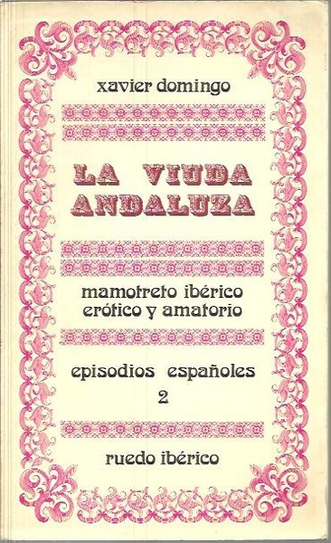 LA VIUDA ANDALUZA. MAMOTRETO IBERICO EROTICO Y AMATORIO.