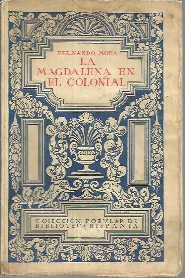 LA MAGDALENA EN EL COLONIAL. NOVELA MADRILEÑA.