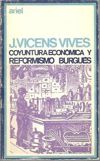 COYUNTURA ECONOMICA Y REFORMISMO BURGUES Y OTROS ESTUDIOS DE HISTORIA …