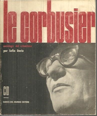 LE CORBUSIER. SOCIOLOGO DEL URBANISMO.