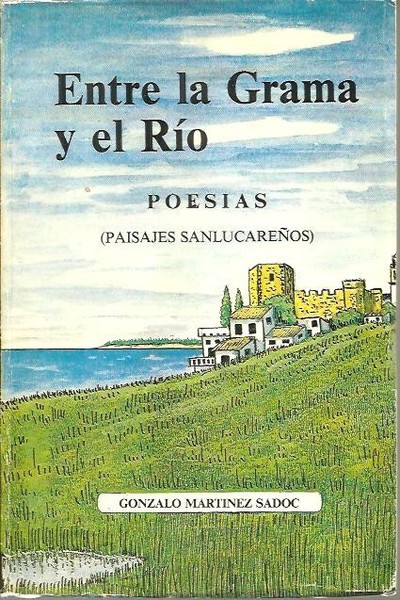 ENTRE LA GRAMA Y EL RIO. POESIAS. PAISAJES SANLUCAREÑOS.