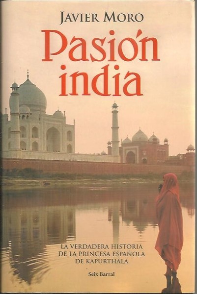 PASION INDIA. LA VERDADERA HISTORIA DE LA PRINCESA ESPAÑOLA DE …