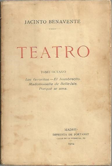 TEATRO. TOMO OCTAVO. LOS FAVORITOS. EL HOMBRECITO. MADEMOISELLE DE BELLE …