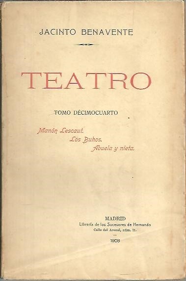TEATRO. TOMO DECIMOCUARTO. MANON LESCAUT. LOS BUHOS. ABUELA Y NIETA.