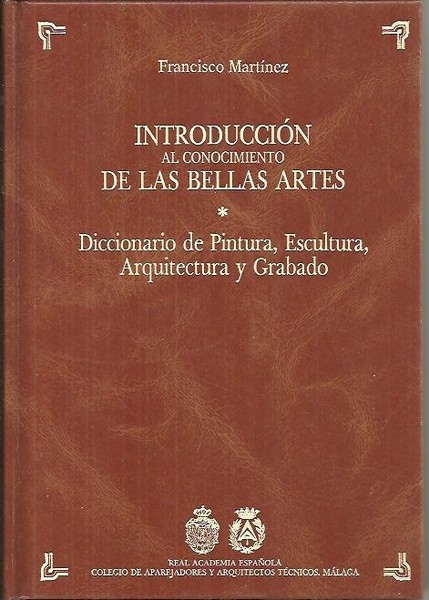INTRODUCCION AL CONOCIMIENTO DE LAS BELLAS ARTES. DICCIONARIO DE PINTURA, …