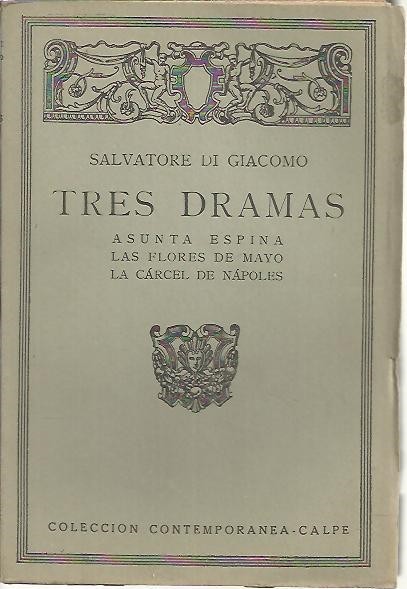 TRES DRAMAS. ASUNTA ESPINA, LAS FLORES DE MAYO, LA CARCEL …