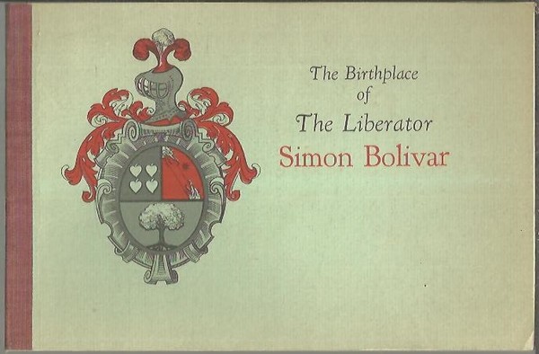 THE BIRTHPLACE OF THE LIBERATOR SIMON BOLIVAR.