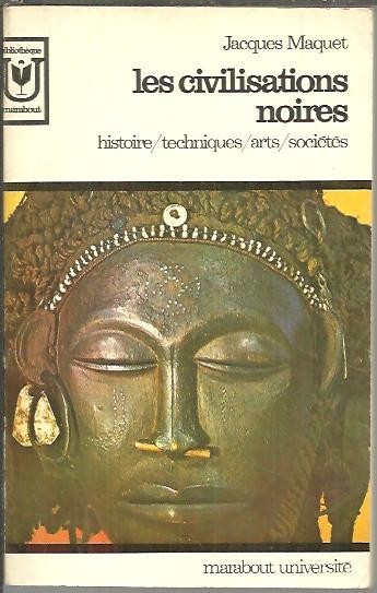 LES CIVILISATIONS NOIRES. HISTOIRE, TECNIQUES, ARTS, SOCIETES.