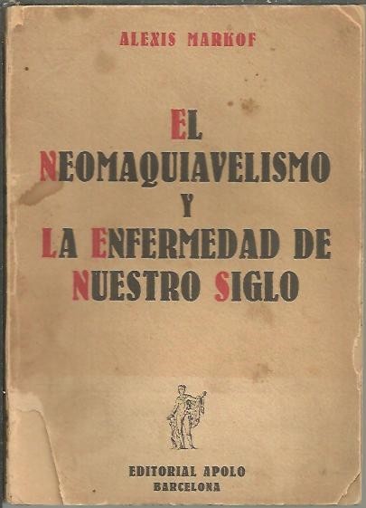 EL NEOMAQUIAVELISMO Y LA ENFERMEDAD DE NUESTRO SIGLO.