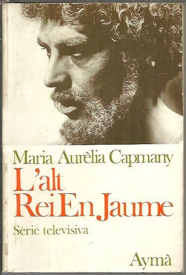 L'ALT REI EN JAUME. SERIE TELEVISIVA EN 8 CAPITOLS.
