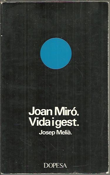 JOAN MIRO. VIDA I GEST.