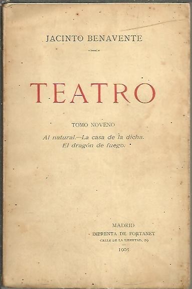 TEATRO. TOMO NOVENO. AL NATURAL. LA CASA DE LA DICHA. …