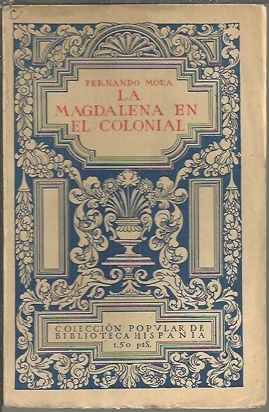 LA MAGDALENA EN EL COLONIAL. NOVELA MADRILEÑA.