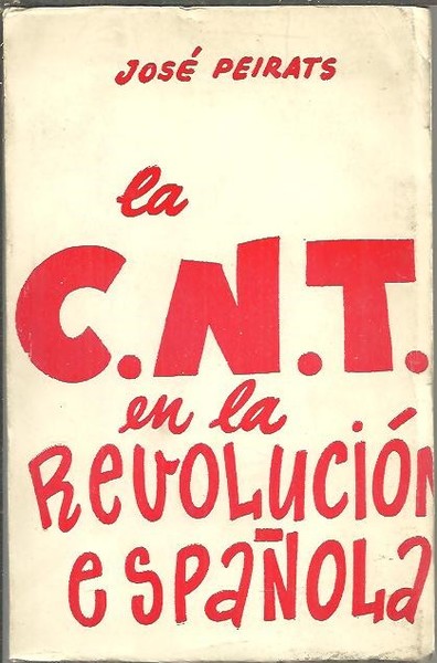 LA C.N.T. EN LA REVOLUCION ESPAÑOLA. TOMO I.