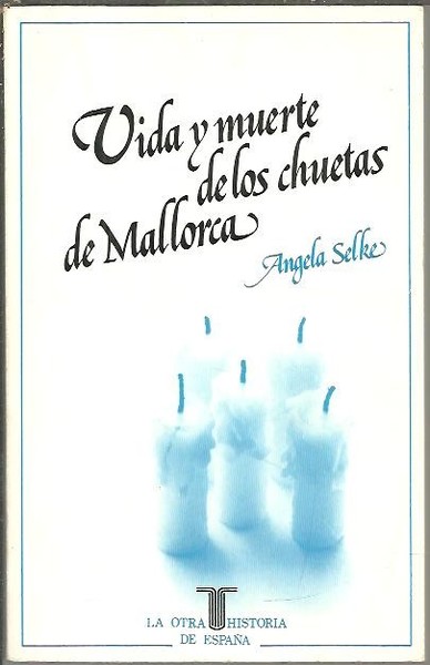 VIDA Y MUERTE DE LOS CHUETAS DE MALLORCA.