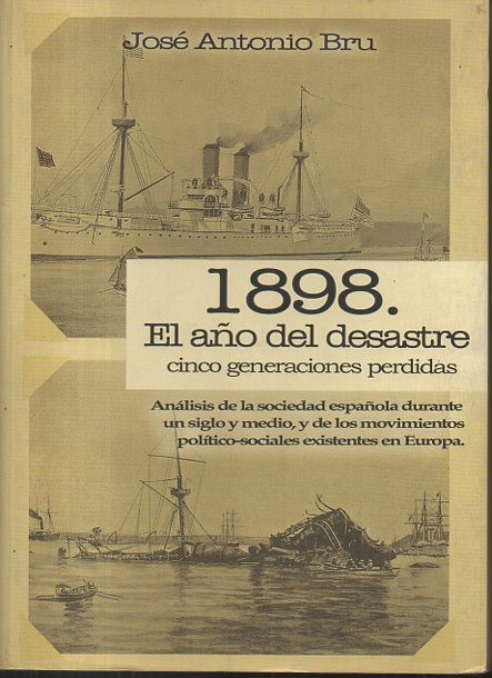 1898. EL AÑO DEL DESASTRE. CINCO GENERACIONES PERDIDAS.