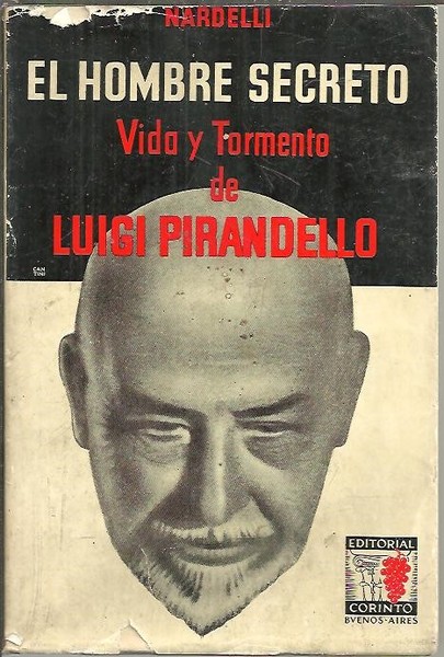 EL HOMBRE SECRETO, VIDA Y TORMENTO DE LUIGI PIRANDELLO.