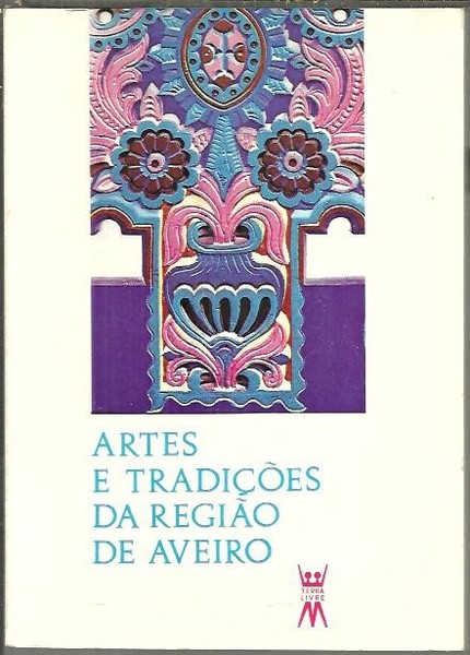 ARTES E TRADIÇOES DA REGIAO DE AVEIRO.