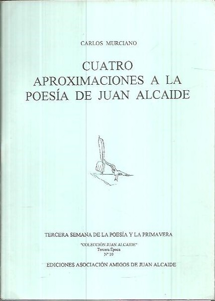 CUATRO APROXIMACIONES A LA POESIA DE JUAN ALCAIDE.