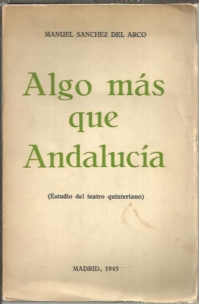 ALGO MAS QUE ANDALUCIA. (ESTUDIO DEL TEATRO QUINTERIANO).