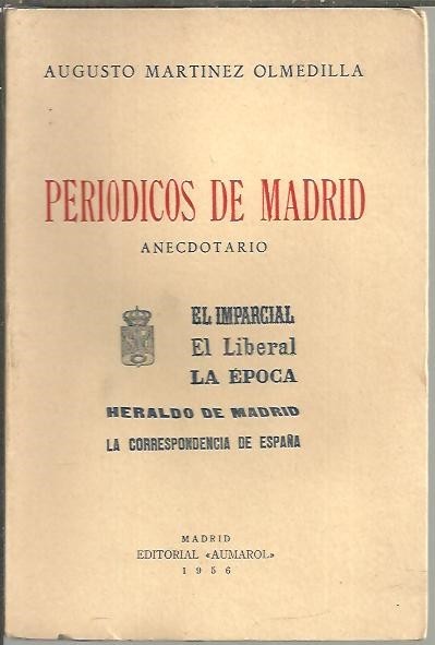 PERIODICOS DE MADRID. ANECDOTARIO. EL IMPARCIAL. EL LIBERAL. LA EPOCA. …