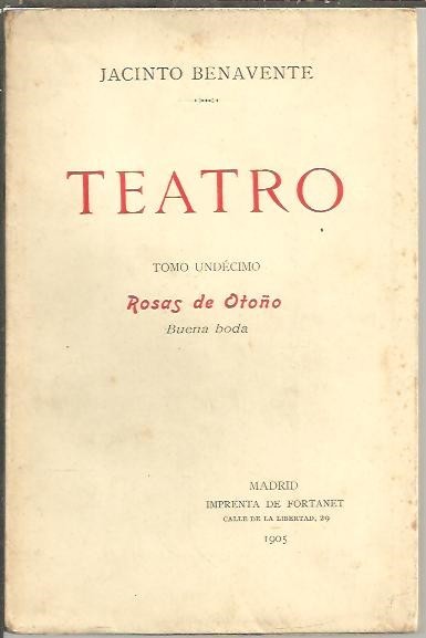 TEATRO. TOMO UNDECIMO. ROSAS DE OTOÑO. BUENA BODA.