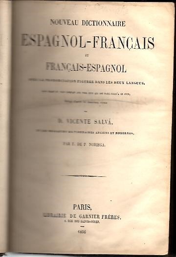 NOUVEAU DICTIONNAIRE ESPAGNOL - FRANÇAIS ET FRANÇAIS - ESPAGNOL. VOL. …
