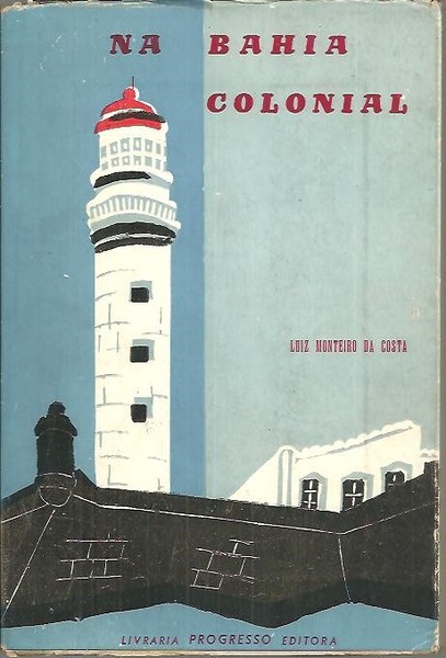 NA BAHIA COLONIAL. APONTAMENTOS PARA HISTORIA MILITAR DA CIDADE DO …