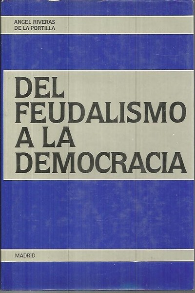 DEL FEUDALISMO A LA DEMOCRACIA. UN ENSAYO HISTORICO.