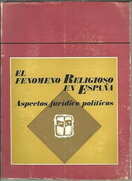 EL FENOMENO RELIGIOSO EN ESPAÑA. ASPECTOS JURIDICO-POLITICOS.