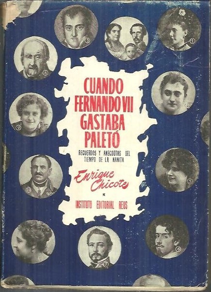 CUANDO FERNANDO VII USABA PALETO. RECUERDOS Y ANECDOTAS DEL TIEMPO …