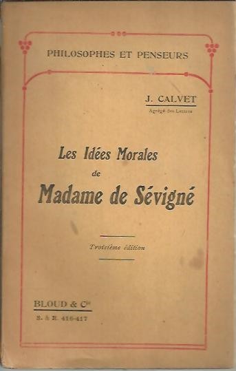 LES IDEES MORALES DE MADAME DE SEVIGNE.