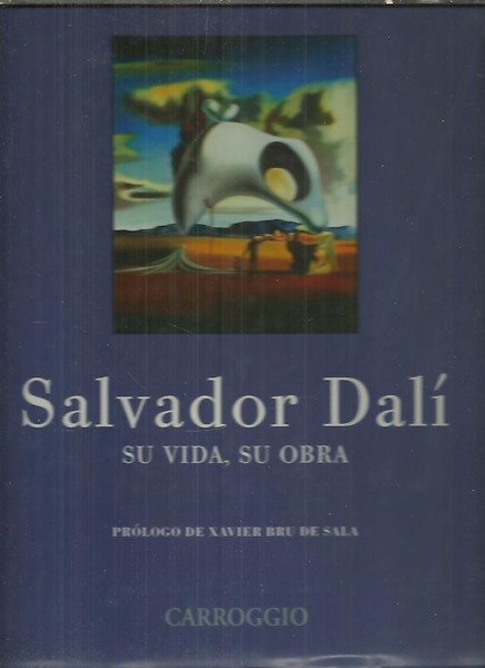 SALVADOR DALI, SU VIDA, SU OBRA.