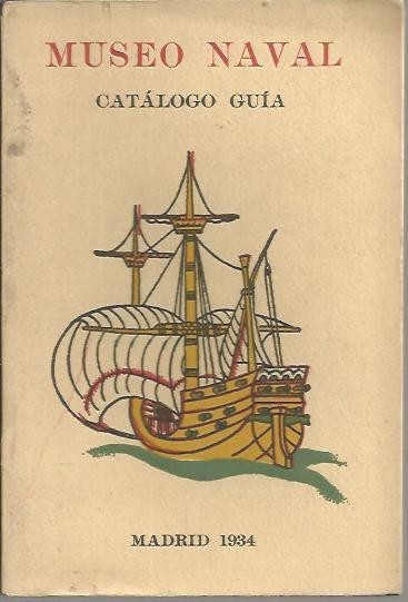 CATALOGO GUIA DEL MUSEO NAVAL DE MADRID.