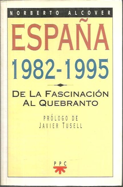 ESPAÑA. 1982-1995. DE LA FASCINACION AL QUEBRANTO.