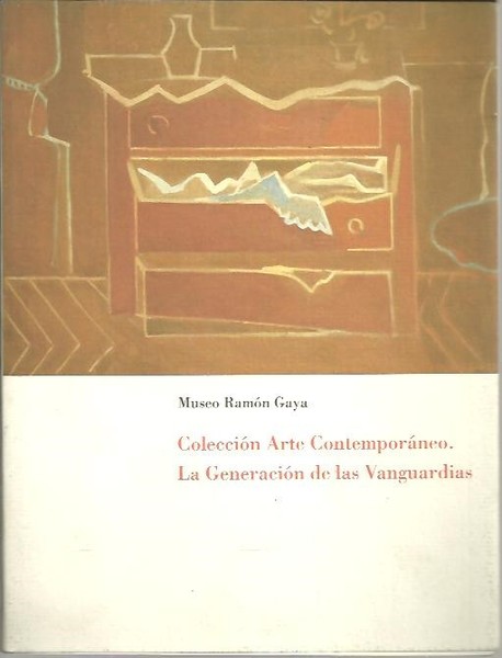 MUSEO RAMON GAYA. COLECCION ARTE CONTEMPORANEO. LA GENERACION DE LAS …
