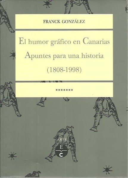 EL HUMOR GRAFICO EN CANARIAS. APUNTES PARA UNA HISTORIA (1808-1898).