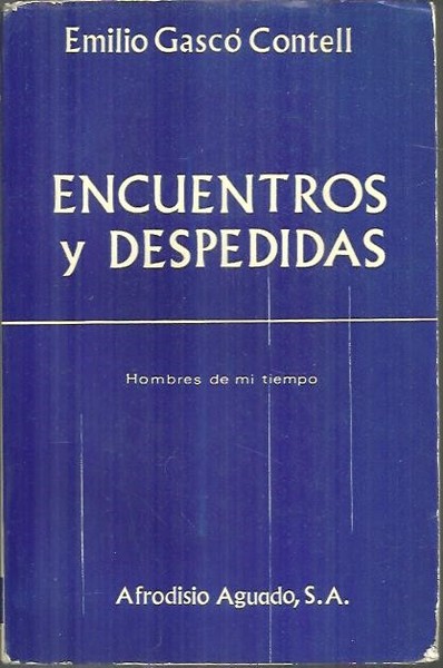 ENCUENTROS Y DESPEDIDAS. HOMBRES DE MI TIEMPO.
