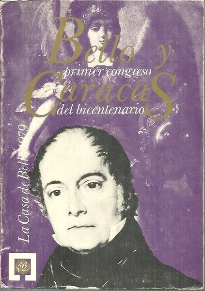 BELLO Y CARACAS. PRIMER CONGRESO DEL BICENTENARIO.