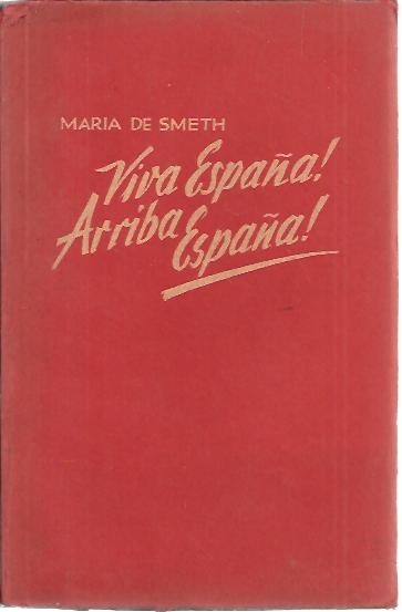 VIVA ESPAÑA! ARRIBA ESPAÑA!. EINE FRAU ERLEBT DEN SPANISCHEN KRIEG.