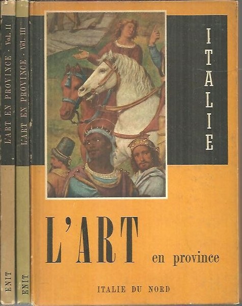 L'ART EN PROVINCE. ITALIE DU NORD. ITALIE CENTRALE. L'ITALIE DU …
