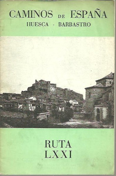 CAMINOS DE ESPAÑA. HUESCA - BARBASTRO. RUTA LXXI.